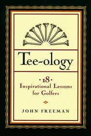 Tee-Ology: 18 Inspirational Lessons for Golfers