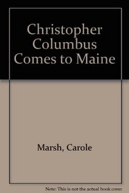 Christopher Columbus Comes to Maine! (Carole Marsh Maine Books)
