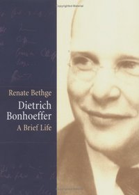 Dietrich Bonhoeffer: A Brief Life