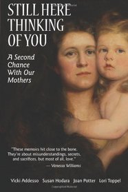 Still Here Thinking of You: A Second Chance with our Mothers