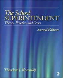 The School Superintendent : Theory, Practice, and Cases