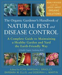The Organic Gardener's Handbook of Natural Pest and Disease Control: A Complete Guide to Maintaining a Healthy Garden and Yard the Earth-Friendly Way (Organic Gardeners Handbook of)