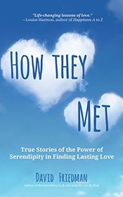 How They Met: True Stories of the Power of Serendipity in Finding Lasting Love