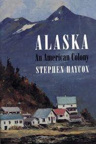 ALASKA: AN AMERICAN COLONY