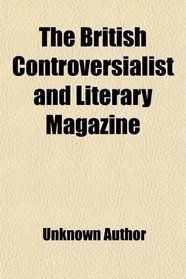 The British Controversialist and Literary Magazine