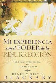 Mi Experiencia Con el Poder de la Resurreccion: El Encuentro Diario Que Cambia su Vida (Spanish Edition)