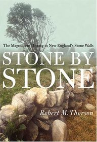 Stone by Stone : The Magnificent History in New England's Stone Walls