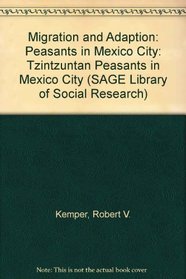 Migration and Adaption: Peasants in Mexico City (SAGE Library of Social Research)