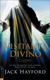 El Visitante Divino: What really happened when God sent his son (Spanish Edition)