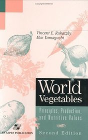 World Vegetables: Principles, Production and Nutritive Values