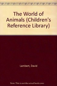The World of Animals (Children's Reference Library)