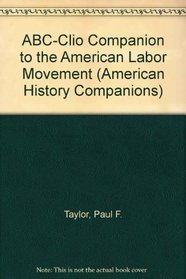 The Abc-Clio Companion to the American Labor Movement (ABC-Clio American History Companions)