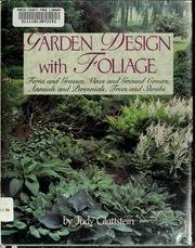 Garden design with foliage: Ferns and grasses, vines and ground covers, annuals and perennials, trees and shrubs