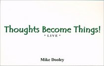 Thoughts Become Things! Live