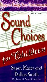 Sound Choices for Children (Music to Design Your Environments Series)