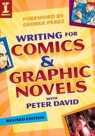 Writing for Comics and Graphic Novels with Peter David (Writing for Comics & Graphic Novels)