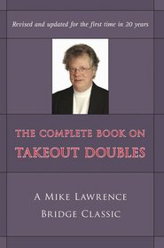 The Complete Guide to Takeout Doubles (2nd Edition): A Mike Lawrence Classic