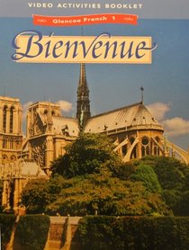 Bienvenue (Video Activities Booklet, Glencoe French 1)