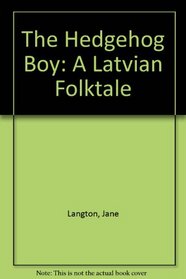 The Hedgehog Boy: A Latvian Folktale