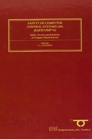Safety of Computer Control Systems 1991 (I F a C Symposia Series)