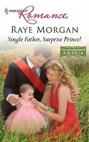 Single Father, Surprise Prince! (Lost Princes of Ambria, Bk 2) (Harlequin Romance, No 4207)