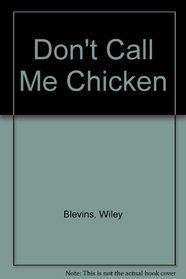 Don't Call Me Chicken