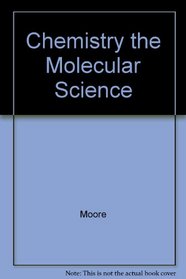 Chemistry the Molecular Science