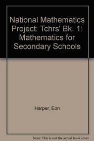 National Mathematics Project: Tchrs' Bk. 1: Mathematics for Secondary Schools