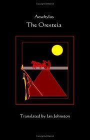 The Oresteia - Translated by Ian Johnston