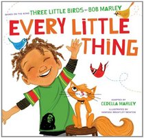Every Little Thing: Based on the Song 'Three Little Birds' by Bob Marley