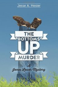 The Bottoms Up Murder: A Jonas Lauer Mystery