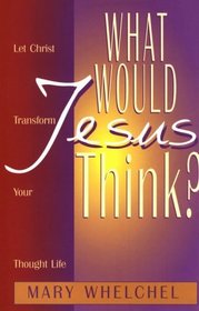 What Would Jesus Think?