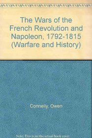 The Wars of the French Revolution and Napoleon, 1792-1815 (Warfare and History)