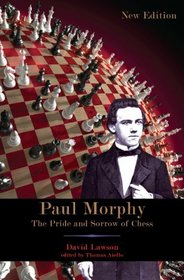 Paul Morphy: Pride and Sorrow of Chess