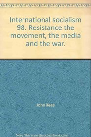 INTERNATIONAL SOCIALISM 98. RESISTANCE THE MOVEMENT, THE MEDIA AND THE WAR.