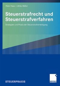Steuerstrafrecht und Steuerstrafverfahren: Strategien und Praxis der Steuerstrafverteidigung (German Edition)