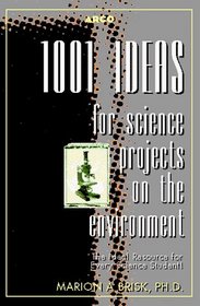 Arco 1001 Ideas for Science Projects on the Environment (Arco Test Preparation Guides)