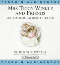 Mrs. Tiggy-Winkle and Friends: And Other Favourite Tales