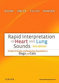 Rapid Interpretation of Heart and Lung Sounds: A Guide to Cardiac and Respiratory Auscultation in Dogs and Cats (3rd Edition)