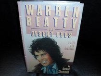Warren Beatty and Desert Eyes: A Life and a Story