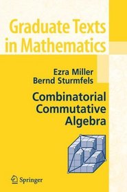 Combinatorial Commutative Algebra (Graduate Texts in Mathematics)