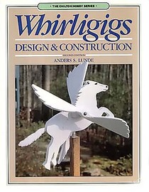 Whirligigs: Design and Construction (Chilton Hobby Series)