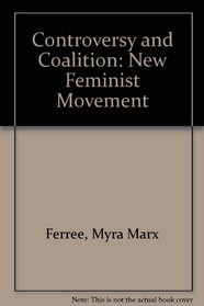 Controversy and Coalition: The New Feminist Movement (Social movements past & present)