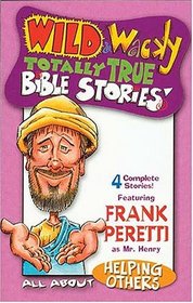 Wild  Wacky Totally True Bible Stories - All About Helping Others