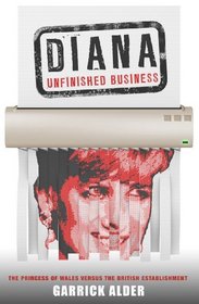 Diana: Unfinished Business - The Princess of Wales Versus the British Establishment