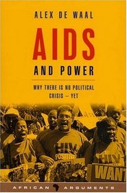 AIDS and Power: Why there is no Political Crisis - Yet (African Arguments)