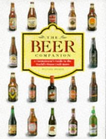 The Beer Companion : A Connoisseur's Guide to the World's Finest Craft Beers (Companions)