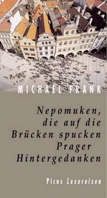 Nepomuken, die auf die Brucken spucken: Prager Hintergedanken (Picus Lesereisen) (German Edition)