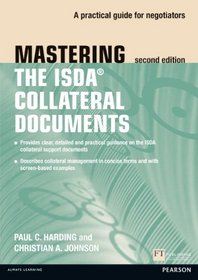 Mastering ISDA Collateral Documents: A Practical Guide for Negotiators (2nd Edition) (Financial Times Series)