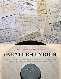 The Beatles Lyrics: The Stories Behind the Music, Including the Handwritten Drafts of More Than 100 Classic Beatles Songs